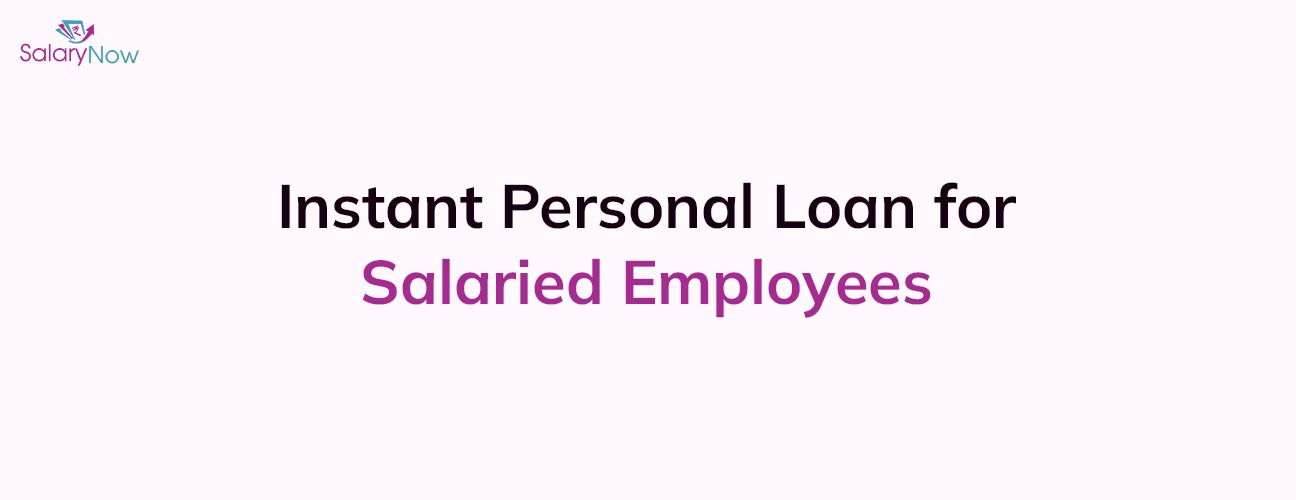 Get an Instant Personal Loan for Salaried Employees Earning ₹21,000+